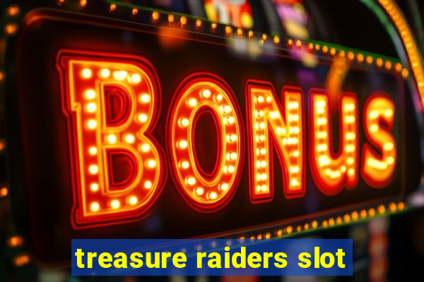 treasure raiders slot