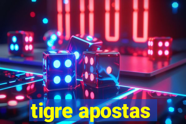 tigre apostas