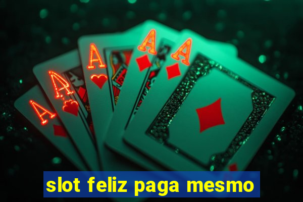 slot feliz paga mesmo