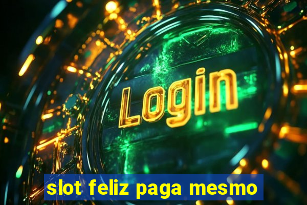 slot feliz paga mesmo