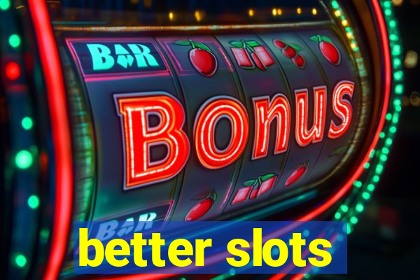 better slots