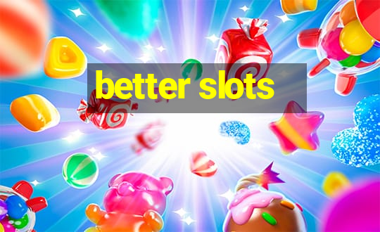 better slots