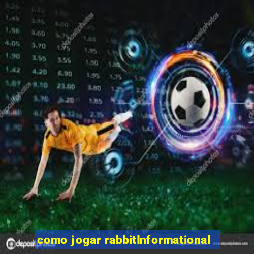 como jogar rabbitInformational