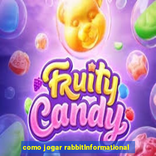 como jogar rabbitInformational