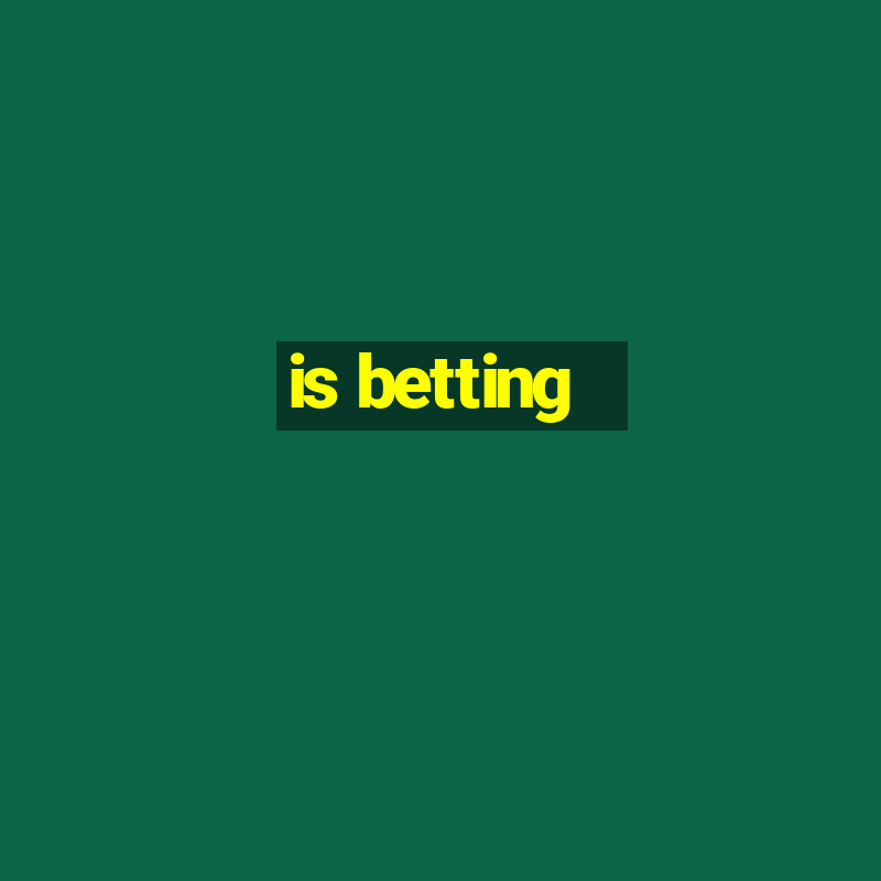 is betting