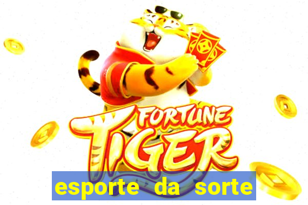 esporte da sorte casino games