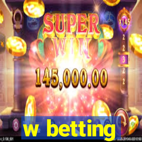 w betting