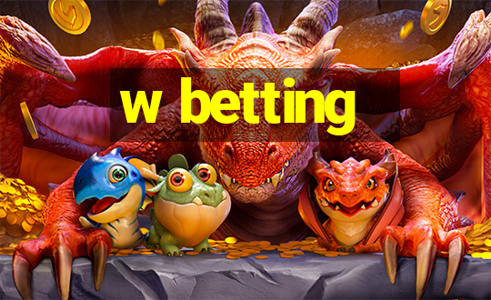 w betting