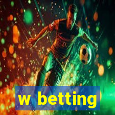 w betting