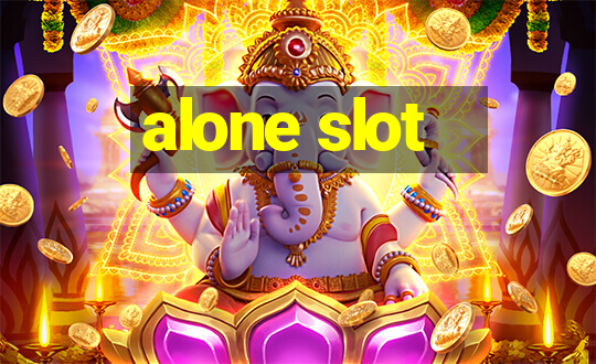 alone slot