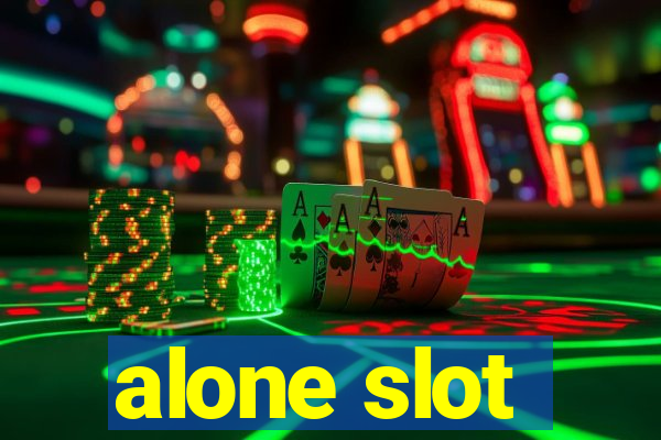 alone slot