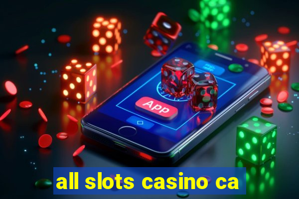 all slots casino ca