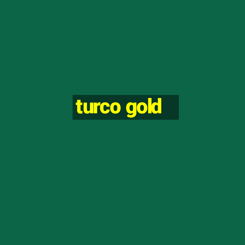 turco gold