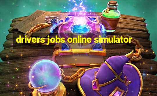 drivers jobs online simulator