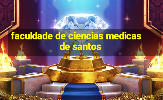 faculdade de ciencias medicas de santos