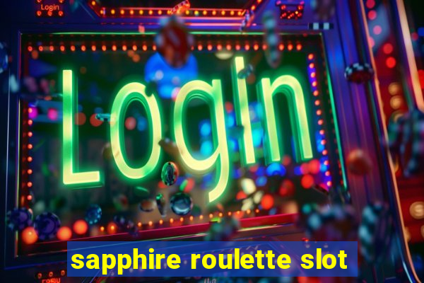 sapphire roulette slot