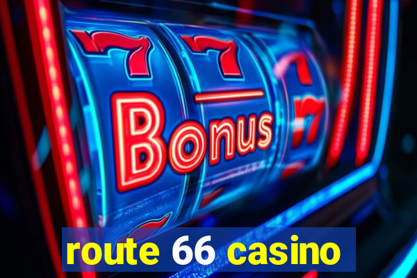 route 66 casino