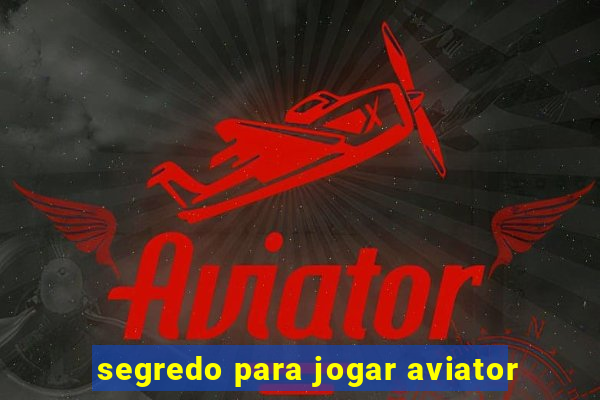 segredo para jogar aviator