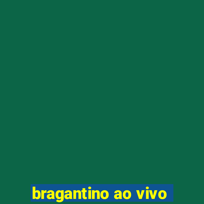 bragantino ao vivo