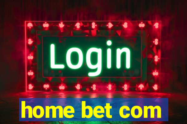 home bet com