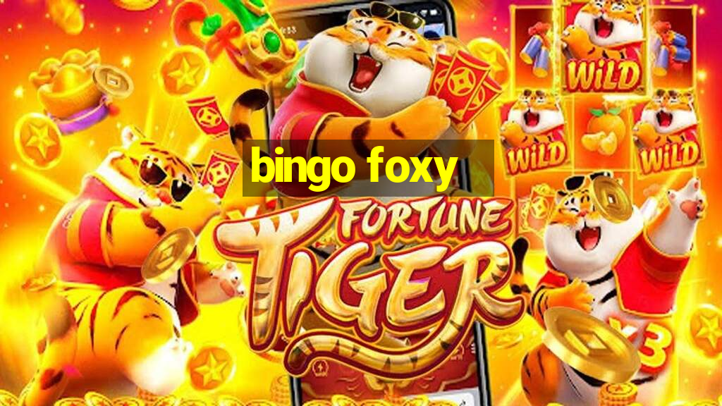 bingo foxy