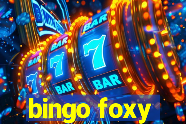 bingo foxy