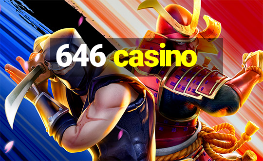 646 casino