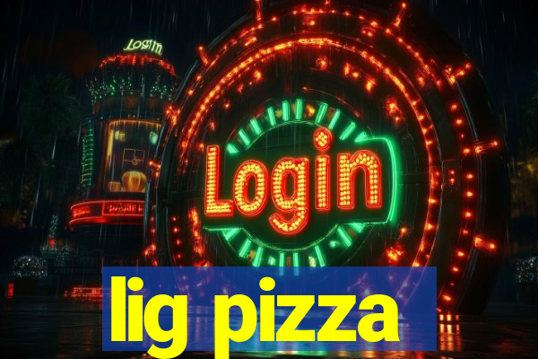 lig pizza