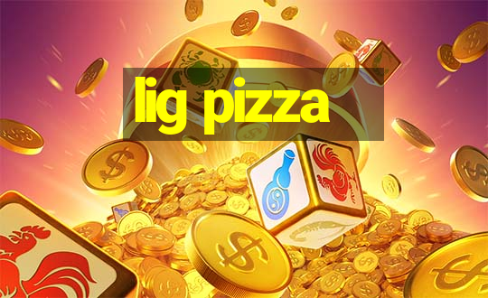 lig pizza