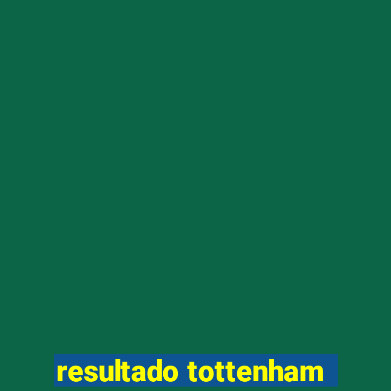 resultado tottenham