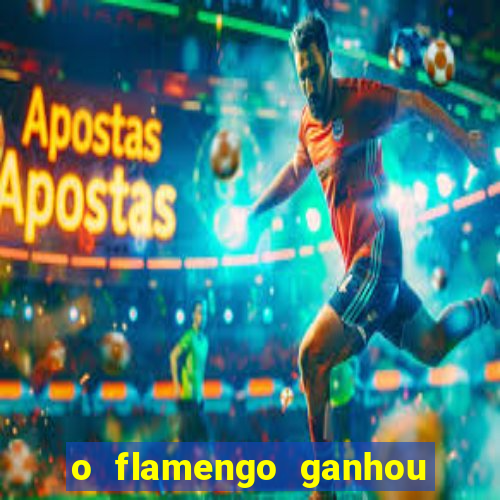 o flamengo ganhou ou perdeu hoje