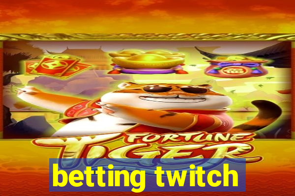 betting twitch