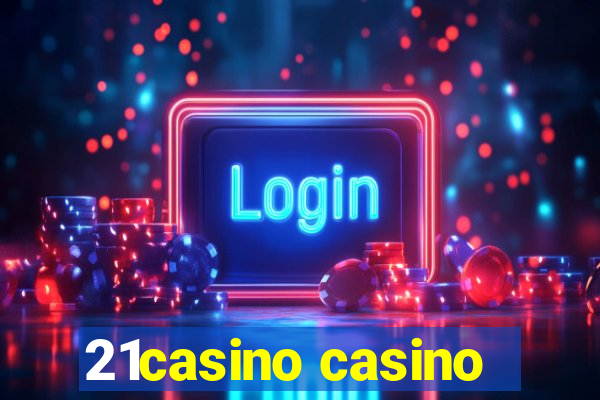 21casino casino