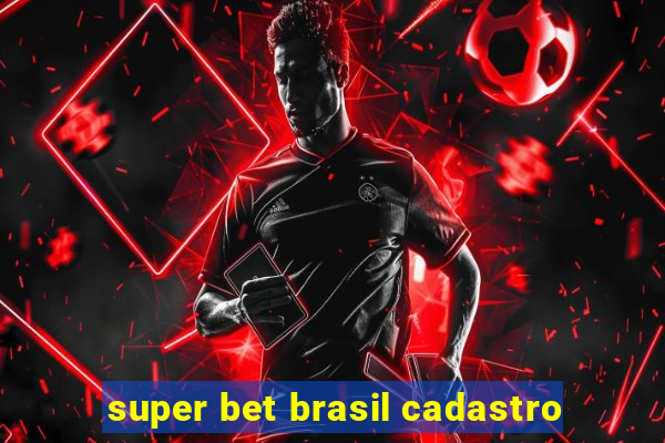 super bet brasil cadastro