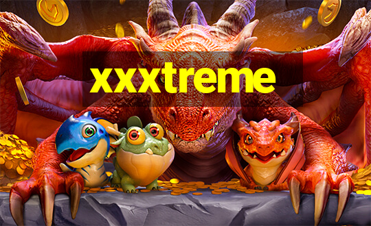 xxxtreme