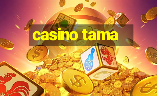 casino tama