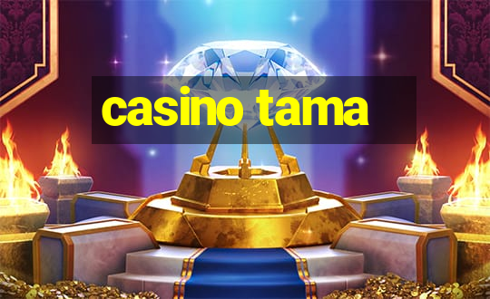 casino tama