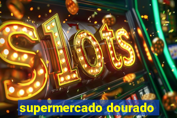 supermercado dourado