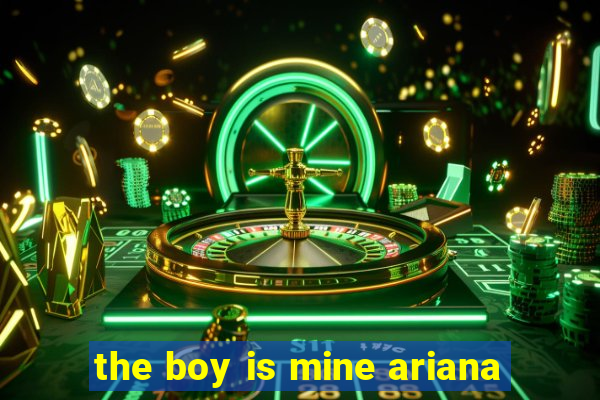 the boy is mine ariana