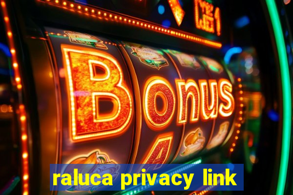 raluca privacy link