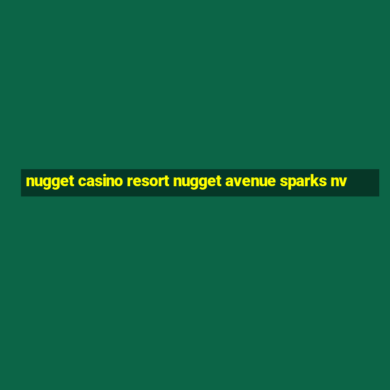 nugget casino resort nugget avenue sparks nv