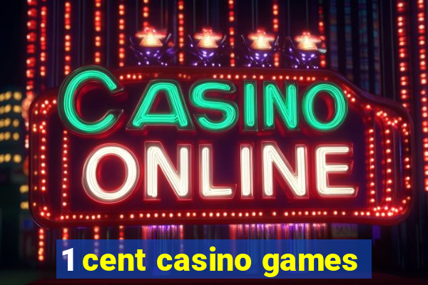 1 cent casino games