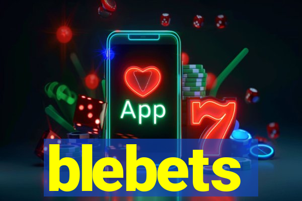 blebets