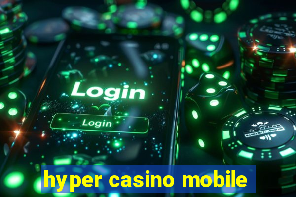 hyper casino mobile