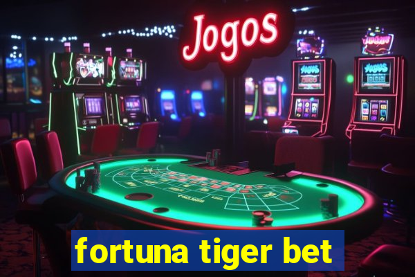 fortuna tiger bet