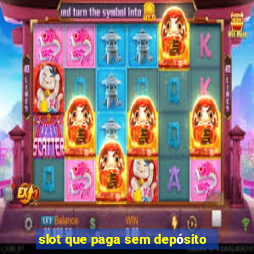 slot que paga sem depósito