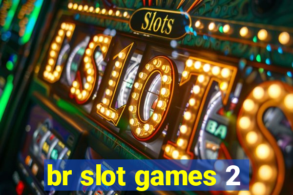 br slot games 2