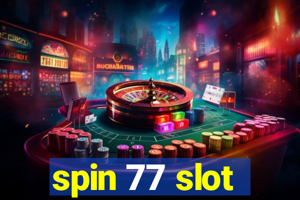 spin 77 slot