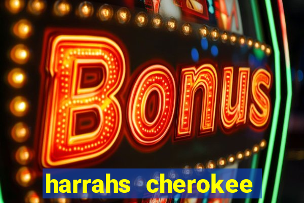 harrahs cherokee casino nc