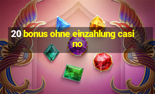 20 bonus ohne einzahlung casino